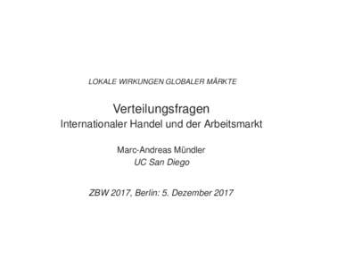 ¨ LOKALE WIRKUNGEN GLOBALER MARKTE Verteilungsfragen Internationaler Handel und der Arbeitsmarkt Marc-Andreas Mundler