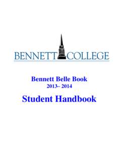 Bennett Belle Book 2013– 2014 Student Handbook  Bennett College is accredited by the Southern Association of Colleges and Schools, 1866