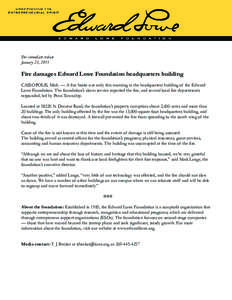 For immediate release January 23, 2011 Fire damages Edward Lowe Foundation headquarters building CASSOPOLIS, Mich. — A fire broke out early this morning in the headquarters building of the Edward Lowe Foundation. The f