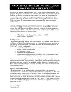 UNLV ATHLETIC TRAINING EDUCATION PROGRAM TRANSFER POLICY Currently, the Athletic Training Program (ATP) at UNLV is a competitive based entry program, designed to be completed in 5 semesters. The cohort (class size) is ta