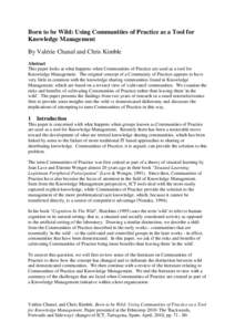 Born to be Wild: Using Communities of Practice as a Tool for Knowledge Management By Valérie Chanal and Chris Kimble Abstract This paper looks at what happens when Communities of Practice are used as a tool for Knowledg
