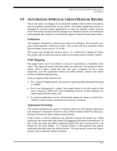 Indiana Oversize/Overweight Permitting System User Manual 3.9 AUTOMATED APPROVAL VERSUS MANUAL REVIEW One of the major advantages of an automated system is that routine transactions may be handled automatically by the sy