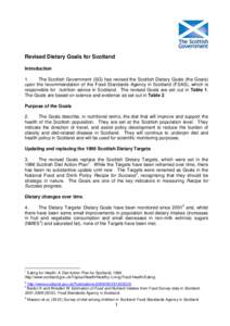  Revised Dietary Goals for Scotland Introduction 1. The Scottish Government (SG) has revised the Scottish Dietary Goals (the Goals) upon the recommendation o