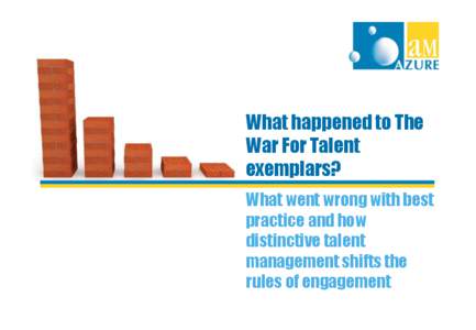 What happened to The War For Talent exemplars? What went wrong with best practice and how distinctive talent