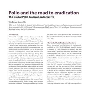 Polio and the road to eradication The Global Polio Eradication Initiative Kimberley Anneveldt While in the Netherlands the last polio outbreak happened more than 20 years ago, several not western countries are still faci