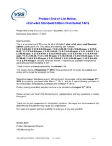 Product End-of-Life Notice: v2x2-v4x8 Standard Edition Distributed TAPs Please refer to the “Lifecycle Description” document, GBEINotification Date: March 1st, 2013 Dear Customer, This is a last time buy (