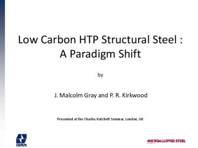 Low Carbon HTP Structural Steel : A Paradigm Shift by J. Malcolm Gray and P. R. Kirkwood