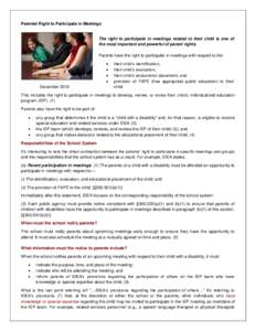 Parental Right to Participate in Meetings  The right to participate in meetings related to their child is one of the most important and powerful of parent rights. Parents have the right to participate in meetings with re