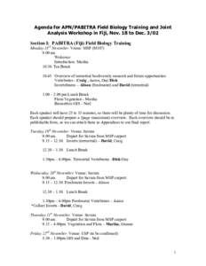 Agenda for APN/PABITRA Field Biology Training and Joint Analysis Workshop in Fiji, Nov. 18 to DecSection I: PABITRA (Fiji) Field Biology Training Monday 18th November. Venue: MSP (M107am Welcome: