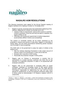 NAGALRO AGM RESOLUTIONS The following resolutions were agreed by the Annual General meeting of Nagalro members at its meeting in London on 15 October 2012: 1.  Nagalro is gravely concerned about the fundamental weakening
