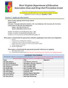 West Virginia Department of Education Innovation Zone and Drop-Out Prevention Grant Please fill out all appropriate boxes and respond to all questions. The application and plan must be in 12 pt. font and is limited to 20