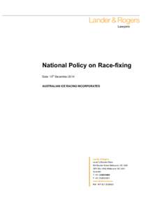 National Policy on Race-fixing Date: 10th December 2014 AUSTRALIAN ICE RACING INCORPORATED Lander & Rogers Level 12 Bourke Place