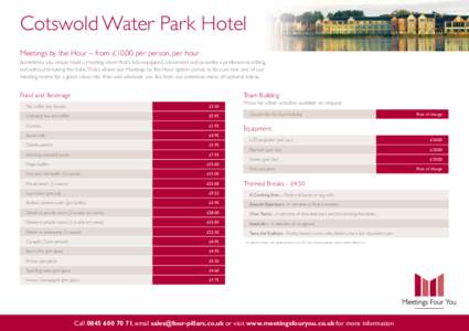 Cotswold Water Park Hotel Meetings by the Hour – from £10.00 per person, per hour Sometimes you simply need a meeting room that’s fully-equipped, convenient and provides a professional setting, but without breaking 