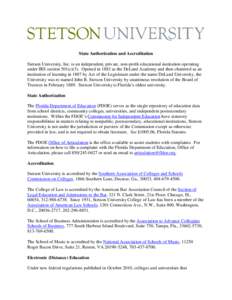 State Authorization and Accreditation Stetson University, Inc. is an independent, private, non-profit educational institution operating under IRS section 501(c)(3). Opened in 1883 as the DeLand Academy and then chartered