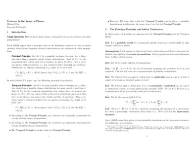 • However, I’ll argue that while the Temporal Principle can be given a plausible foundational justification, the same is not true for the Principal Principle. Credence in the Image of Chance Michael Caie Syracuse Uni