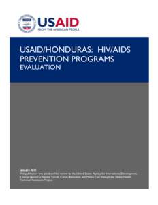 USAID/HONDURAS: HIV/AIDS PREVENTION PROGRAMS EVALUATION January 2011 This publication was produced for review by the United States Agency for International Development.