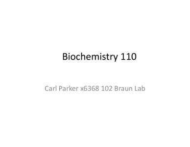 Biochemistry	
  110	
   Carl	
  Parker	
  x6368	
  102	
  Braun	
  Lab	
   Central	
  Dogma	
  of	
  Molecular	
  Biology	
    DNA-­‐Dependent	
  RNA	
  Polymerase	
  
