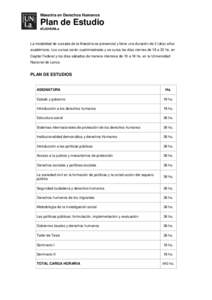 Maestría en Derechos Humanos  Plan de Estudio #CJDHUNLa  La modalidad de cursada de la Maestría es presencial y tiene una duración de 2 (dos) años