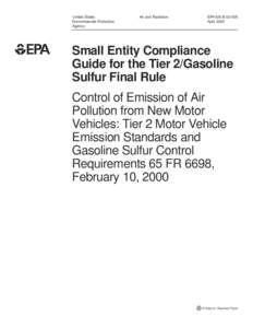 Small Entity Compliance Guide for the Tier 2/Gasoline Sulfur Final Rule: Control of Emission of Air Pollution from New Motor Vehicles: Tier 2 Motor Vehicle Emission Standards and Gasoline Sulfur Control Requirements 65 F