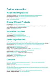 Further information Water efficient products The Waterless Company - http://www.waterless.com/index.php?option=com_frontpage&Itemid=1 Falcon Waterfree Technologies - http://www.falconwaterfree.com/home/flash_v4.html Sloa