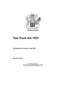 Queensland  Tow Truck Act 1973 Reprinted as in force on 1 July 2007