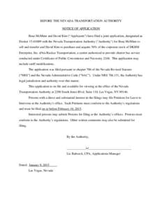 BEFORE THE NEVADA TRANSPORTATION AUTHORITY NOTICE OF APPLICATION Beau McMinn and David Kim (“Applicants”) have filed a joint application, designated as Docket[removed]with the Nevada Transportation Authority (