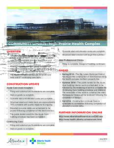 COMMUNITY UPDATE: High Prairie Health Complex OVERVIEW •	 The new High Prairie Health Complex will include a wide range of health services, including acute care, continuing care, primary health care and community healt