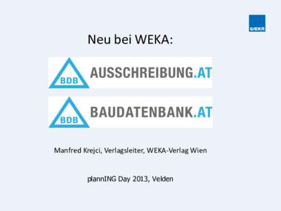 Neu bei WEKA:  Manfred Krejci, Verlagsleiter, WEKA-Verlag Wien plannING Day 2013, Velden  Fachmagazine und Online-Portale vom WEKA Verlag Österreich