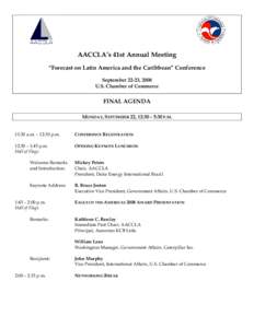AACCLA’s 41st Annual Meeting “Forecast on Latin America and the Caribbean” Conference September 22-23, 2008 U.S. Chamber of Commerce  FINAL AGENDA