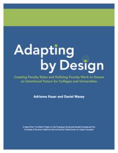 Adapting by Design Creating Faculty Roles and Defining Faculty Work to Ensure an Intentional Future for Colleges and Universities  Adrianna Kezar and Daniel Maxey