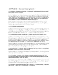 40 CFR[removed]Characteristic of ignitability. (a) A solid waste exhibits the characteristic of ignitability if a representative sample of the waste has any of the following properties: (1) It is a liquid, other than an a