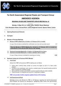 Far North Queensland Regional Organisation of Councils  Far North Queensland Regional Roads and Transport Group AMENDED AGENDA REGIONAL ROADS AND TRANSPORT GROUP MEETING No. 43