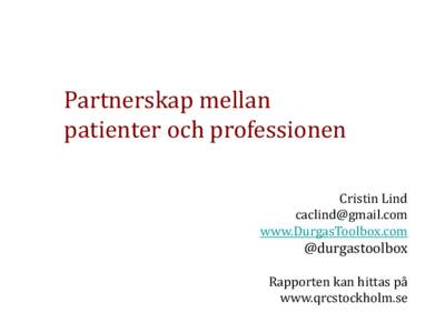 Partnerskap mellan patienter och professionen Cristin Lind  www.DurgasToolbox.com