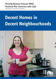 Housing Revenue Account (HRA) Business Plan Summary[removed]Information on priorities for housing Decent Homes in Decent Neighbourhoods