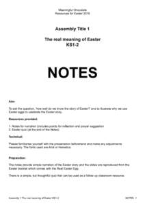 Meaningful Chocolate Resources for Easter 2015 Assembly Title 1 The real meaning of Easter KS1-2
