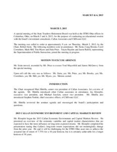 MARCH 5 & 6, 2015  MARCH 5, 2015 A special meeting of the State Teachers Retirement Board was held at the STRS Ohio offices in Columbus, Ohio, on March 5 and 6, 2015, for the purpose of conducting an educational session 