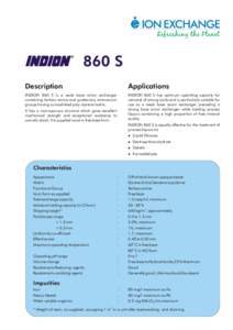 860 S Description Applications  INDION 860 S is a weak base anion exchanger