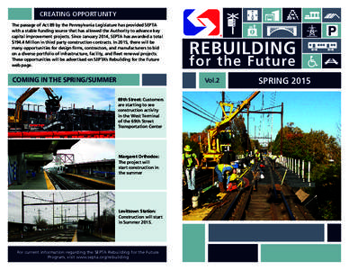 CREATING OPPORTUNITY The passage of Act 89 by the Pennsylvania Legislature has provided SEPTA with a stable funding source that has allowed the Authority to advance key capital improvement projects. Since January 2014, S