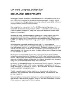UIA World Congress, Durban 2014 DECLARATION 2050 IMPERATIVE Recalling the Chicago Declaration of Interdependence for a Sustainable Future[removed]June[removed]which recognized our ecological interdependence with the whole n