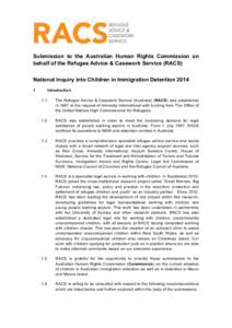 Submission to the Australian Human Rights Commission on behalf of the Refugee Advice & Casework Service (RACS) National Inquiry into Children in Immigration Detention[removed]Introduction