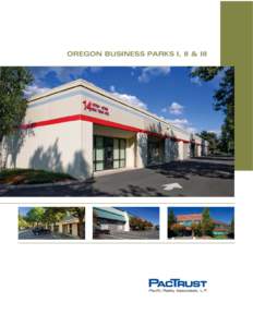 OREGON BUSINESS PARKS I, II & III  OREGON BUSINESS PARKS I, II & III Oregon Business Parks I, II and III are located in Portland, Oregon. Oregon Business Park I has 17 buildings that offer 782,484 square feet of industr