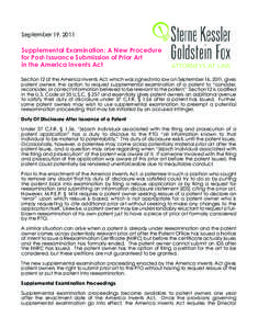 September 19, 2011  Supplemental Examination: A New Procedure for Post-Issuance Submission of Prior Art in the America Invents Act Section 12 of the America Invents Act, which was signed into law on September 16, 2011, g