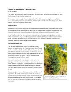 The Joy of Searching for Christmas Trees By MK Thompson The time of year has come to begin thinking about Christmas trees. Not everyone cares about this topic, but for those who do, it can be very serious! Fir trees tend