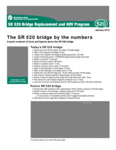 SR 520 Bridge Replacement and HOV Program January 201 The SR 520 bridge by the numbers A quick rundown of facts and figures about the SR 520 bridge