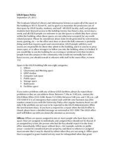 GSLIS Space Policy September 29, 2011 The Graduate School of Library and Information Science occupies all of the space in the building at 501 E. Daniel St., and its goal is to maximize the productive use of that space by