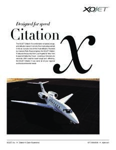 Designed for speed  x Citation The XOJET Citation X’s combination of speed, range,