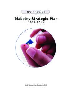 North Carolina  Diabetes Strategic Plan 2011–2015  Draft Version Date: October 8, 2010