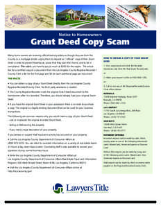 Notice to Homeowners  Grant Deed Copy Scam Many home owners are receiving official-looking letters as though they are from the County or a mortgage lender urging them to request an “official” copy of their Grant Deed