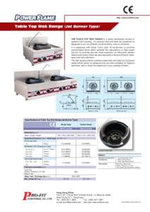http://www.profitind.com  Table Top Wok Range (Jet Burner Type) THE TABLE TOP WOK RANGE is a newly developed concept in powerful wok cooking. Its compact size and table top placement is