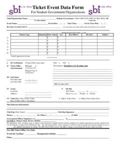 Ticket Event Data Form For Student Government/Organizations Club/Organization Name: _____________________________ Student Government: ASDA GMA GSA MSP SA SBA SPSA SBI No Abbreviations  Circle One